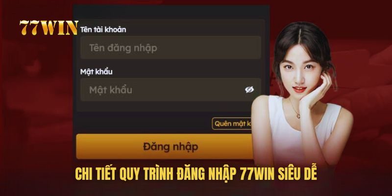 3 bước đăng nhập 77WIN cực đơn giản cho người chơi mới