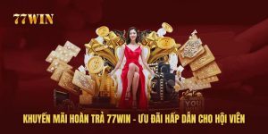 Khuyến Mãi Hoàn Trả 77win - Ưu Đãi Hấp Dẫn Cho Hội Viên